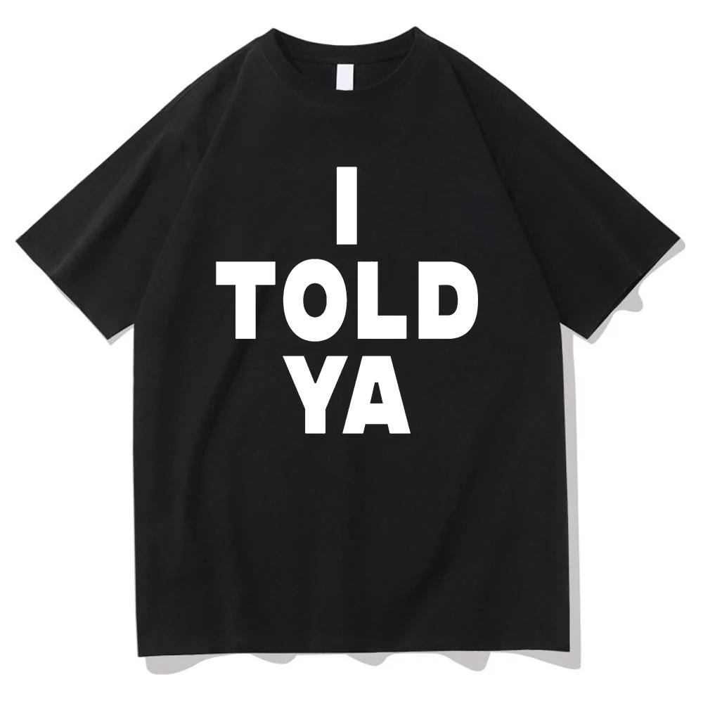 T-shirt I Told Ya T-shirts I Told Ya Femmes Unisexe Merchandising I Told Ya Graphisme Lettre Drôle Col Rond Manches Courtes Casual T-shirts en Coton