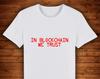 In Blockchain We Trust Crypto / T Shirt Unique Design Street Wear Art Urban Graphic Tees Top