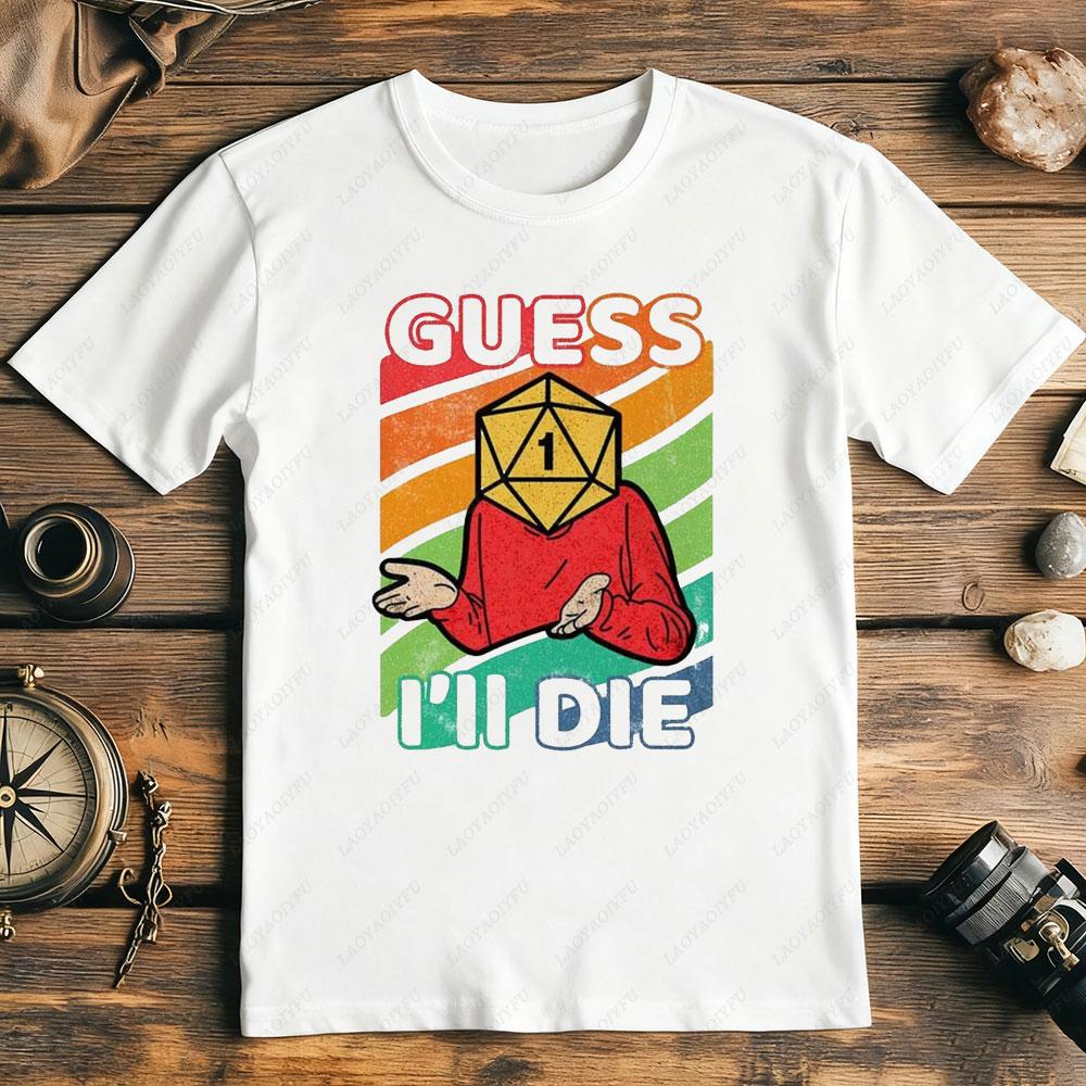 Guess Ill Die DD Newage Limited Edition Dice DnD Men Shirt Gaming 80s Retro 90s Best Seller T Shirt Unisex Music Tops Tee