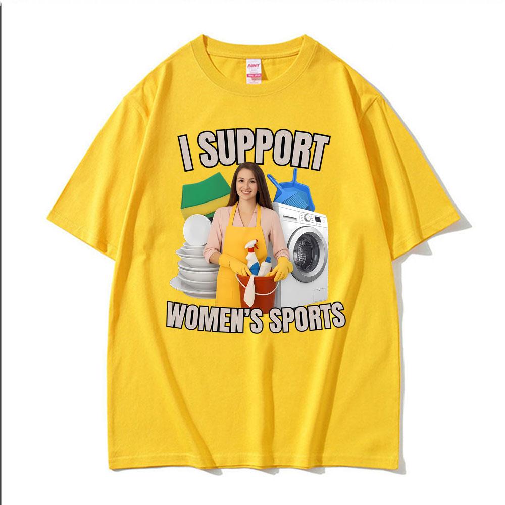 I Support Women's Sports Funny Offensive Sarcastic Humor T-shirt Men Women T Shirt Streetwears Fashion Hip Hop Clothing T Shirts