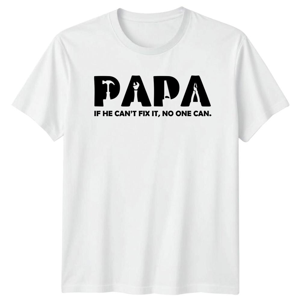 Papa If He Cant Fix It TShirt Fathers Day HandyUnisex Tools Gift S