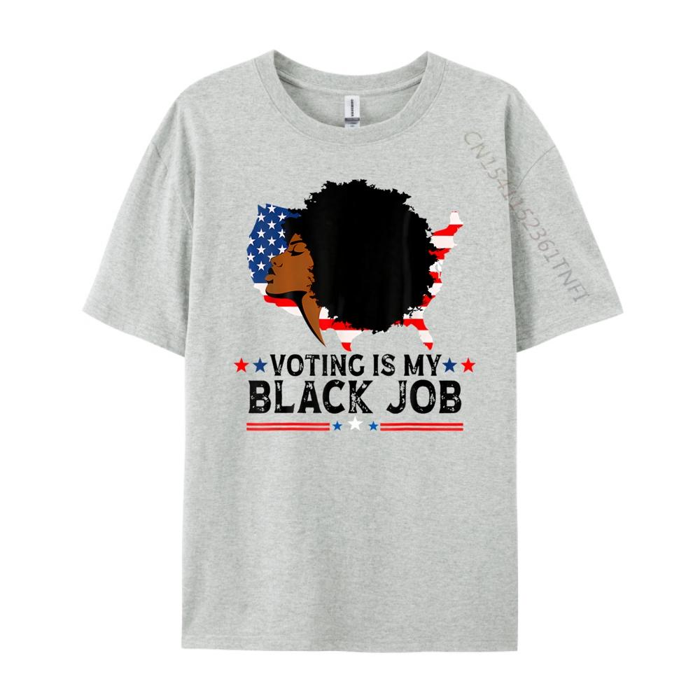 My Black Job Is Voting America Usa Funny T Shirts Oversized T Shirt Unisex Tshirts