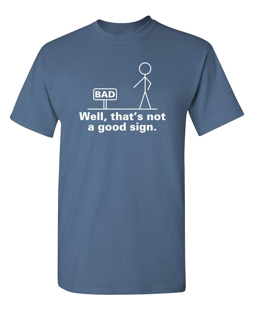 Não é um Bom Sinal Figura de Palito Graphic Novelty Sarcástico Engraçado Presente de Brincadeira Camiseta
