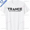 Trance Is My Love Language  EDM DJ TShirt Custom Printed Graphic T Shirts Funny Shirt Streetwear Camiseta Hombre