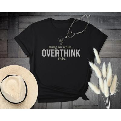 Overthinking T Shirt Funny Thinking Hang On Quote Lightbulb Casual Apparel Quirky Slogan Humor Vintage Washed Unisex Streetwear