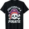 Pretend I'm A Pirate Funny Halloween Quote Skull Cartoon T-Shirt