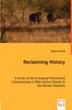 The Reclaiming History - A Study of the Emerging Postcolonial Consciousness In Mid-century Novels of the African Diaspora Book