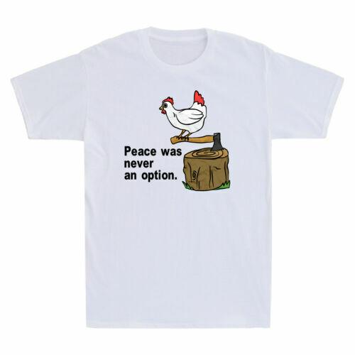 Peace Was Never An Option Chicken Want Wars Funny Gift Men Cotton T-shirt