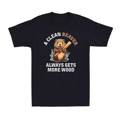 A Clean Beaver Always Gets More Wood Funny Adult Joke Beaver Gift Unisexs TShirt