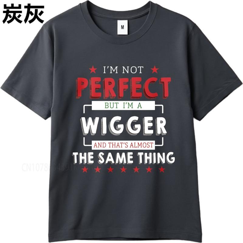 Graphic summer For him tshirt Im Not Perfect But Im A Wigger And Thats Almost The Same Thing Short Sleeve Workout O Neck