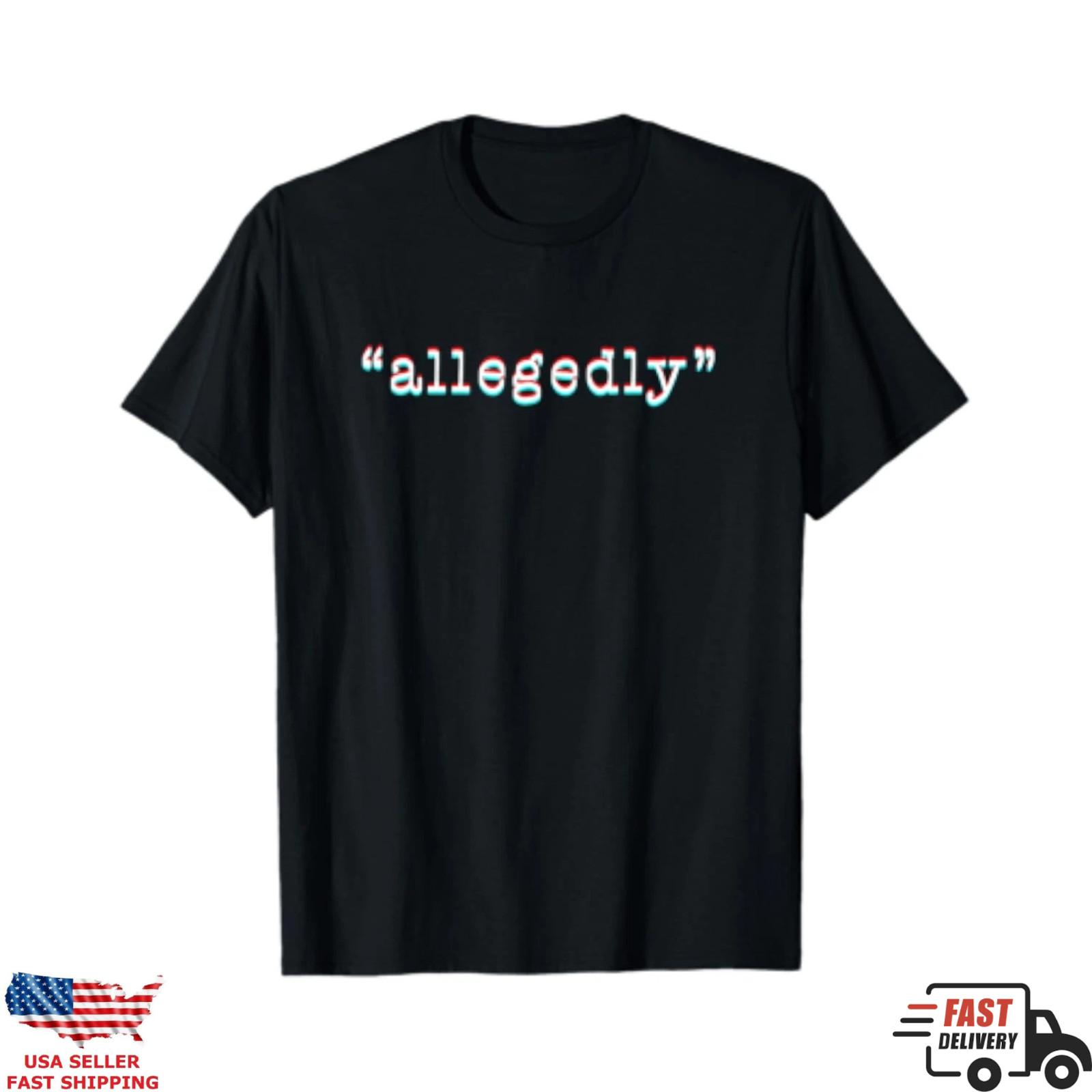 Allegedly Shirt Funny Quote Meme Graphic Tee Minimalist Humor Tee XL