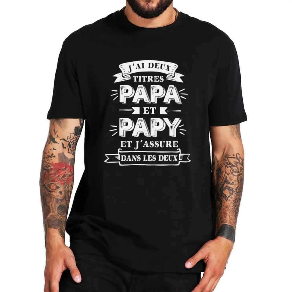 French Texts Papa and Papy Gift Men Tshirt Retro I Have Two Titles Dad and Grandpa T Shirt Casual Fitness Tees Cotton Tshirt