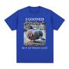 I Gooned But At What Cost Funny Pigeon  Meme T-shirt Mens Women Clothing Fashion T-shirts Cotton Casual Short Sleeve Tee Shirts