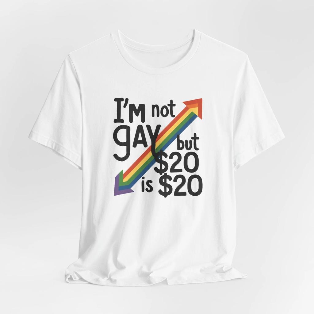 NON SONO GAY MA $20 SONO $20 - Maglietta Unisex Premium Bella Canvas