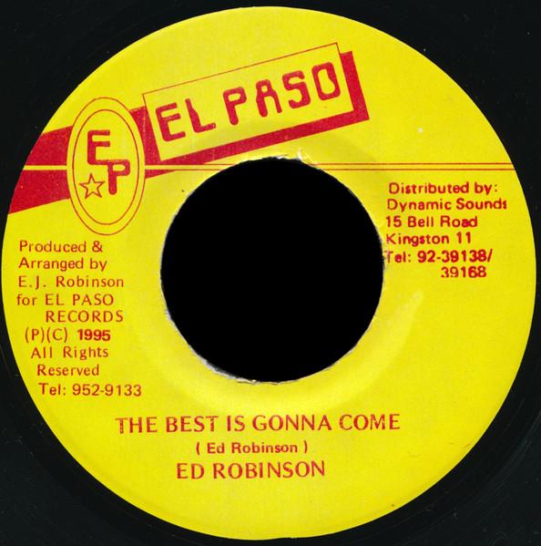 

7inch Record ED ROBINSON - The Best Is Gonna Come NONE El Paso 1995 Jamaica Reggae, Ska & Dub Used