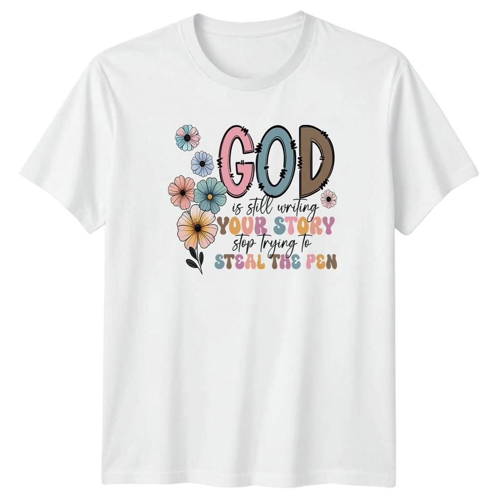 God Is Still Writing Your Unisexs TShirt Floral Christian Birthday Gift For Her S