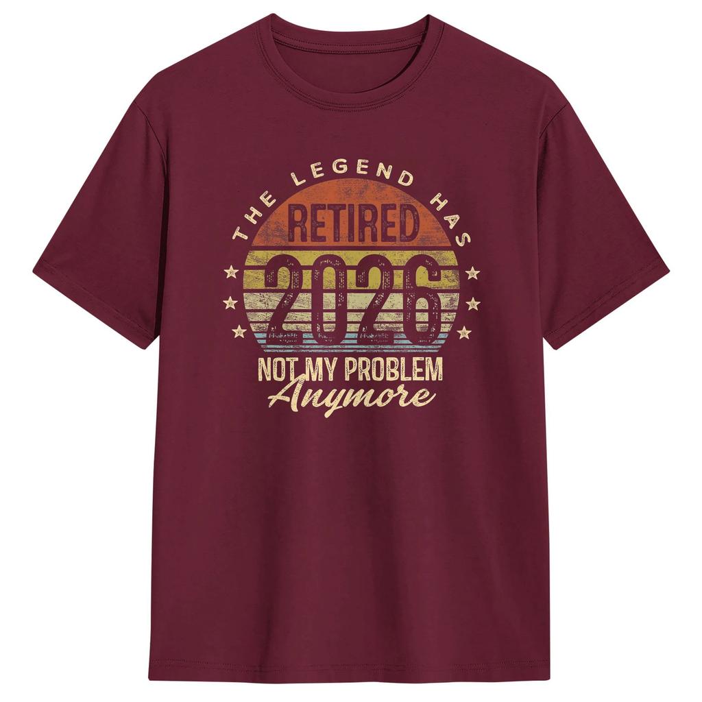 Retirement 2026 Retired 2026 Not My Problem Anymore Mens T Shirts Short Sleeve Round Neck TShirt Pure Cotton Summer Clothing