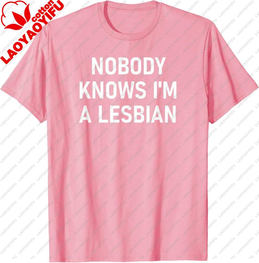 Nobody Knows Im A Lesbian Gay Pride Lbgt Funny Family Tshirt Personalized Clothing Casual Cotton Tee