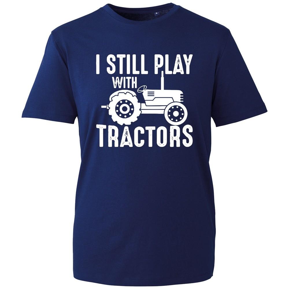 I Still Play With Tractors Funny Farmer Gift Rural Country Unisex Black TShirt S