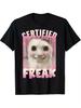 Unisexs Unisex Certified Freak Cat Meme TShirt Top Tee Streetwear Casual Trendy Oversize Ironic Humor Weirdcor Sarcastic Hilarious