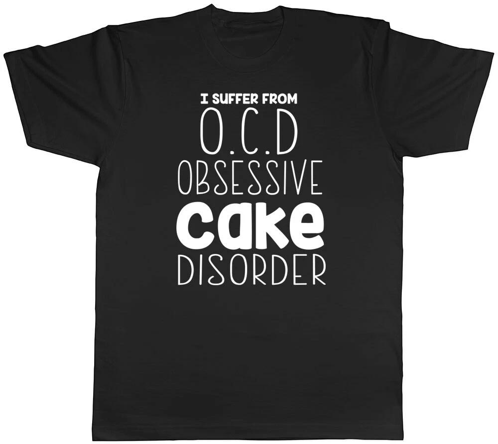 I Suffer from OCD Obsessive Cake Disorder Funny Mens Tee T-Shirt S