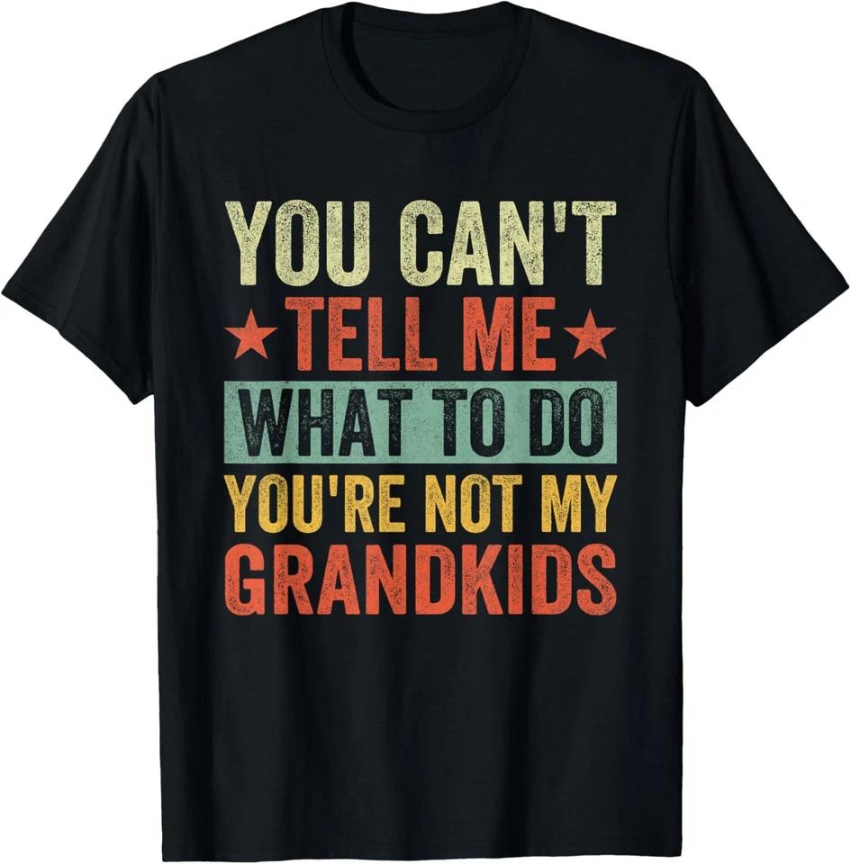 You Can t Tell Me What To Do You re Not Design T-Shirt 4XL