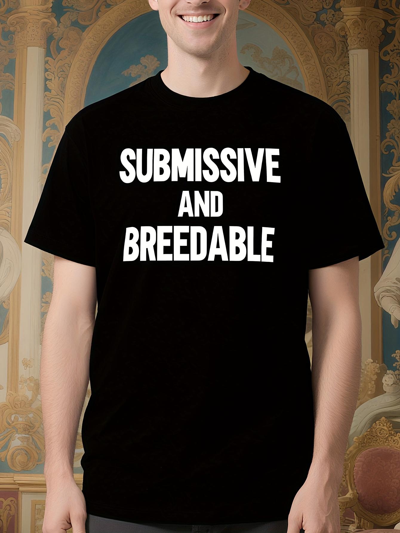 Submissive And Breedable Funny Slang Humor Puns Tshirt - ... L