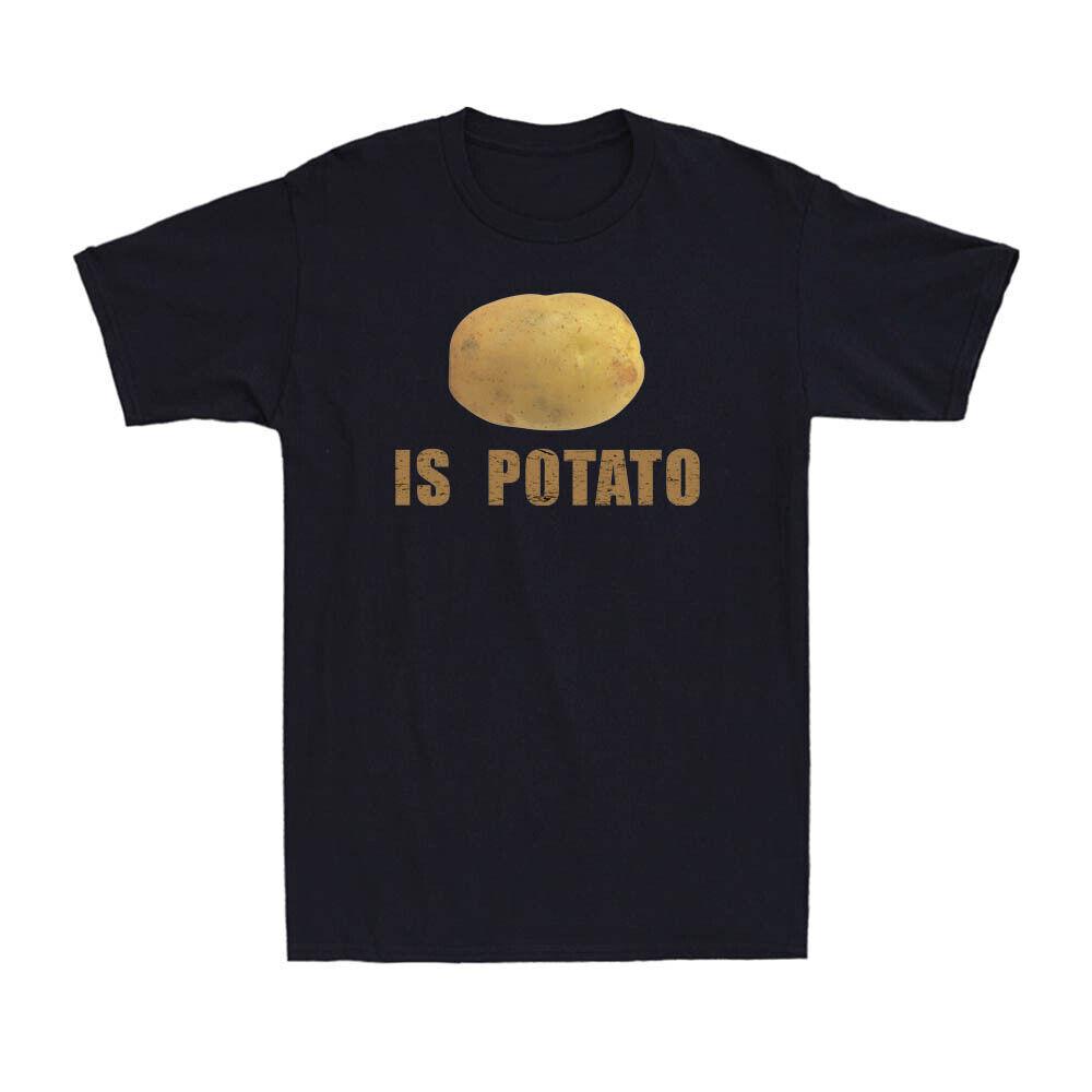 Potato Is Potato - As Seen On Late Night Television Funny Saying Men s T-Shirt XXXXL
