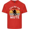 Youre On Mute Funny Microphone Conference Unisexs Light Cotton TShirt