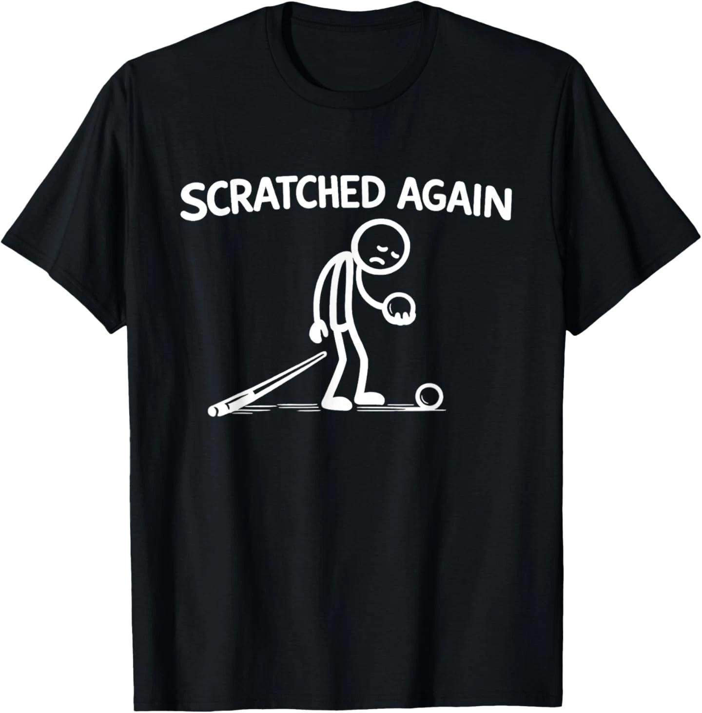 Scratched Again Funny Billiards Player Pool Humor Design T-Shirt 4XL
