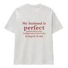 Funny Wife Humor Slogan Print White Top My Husband Is Perfect Joke Text Casual Loose Loose Short Sleeve Women Simple Stylish Tee