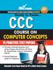 The CCC Course On Computer Concepts (Practice Test Papers) Book