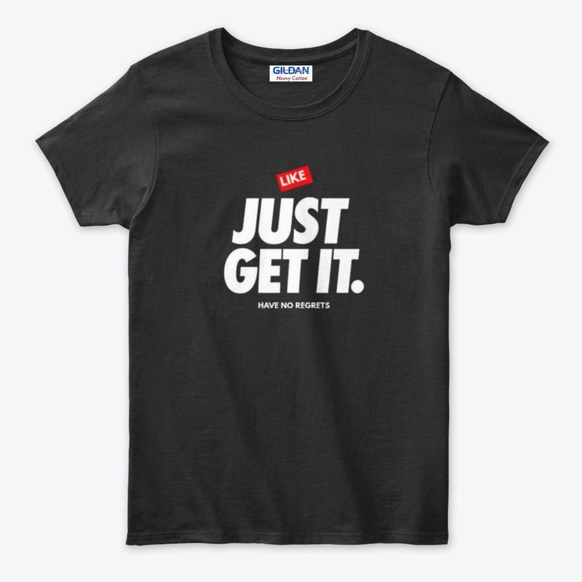 Women BLACK TGildan G500L Heavy Cotton™ T-Shirt JUST GET IT. HAVE NO REGRETS S