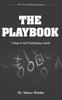 The The Playbook : 7 Steps To Self Publishing a Book Book