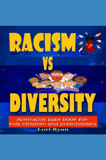 The Racism Vs Diversity : Antiracist Baby Book For Kids Children And Preschoolers Book