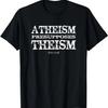 Atheism Presupposes Theism Presuppositional Christian T-Shirt