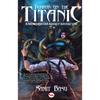 Terror On The Titanic A Breath Taking, Spine Chilling Historical Fantasy Featuring