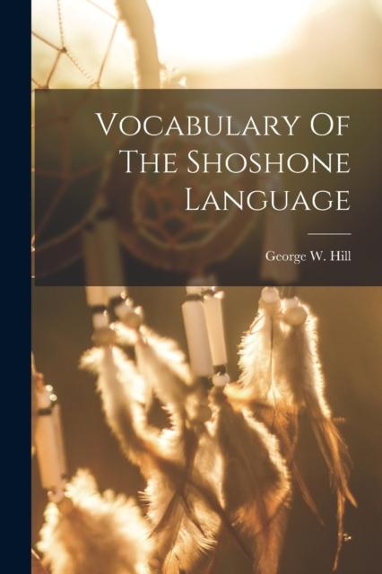 The Vocabulary Of The Shoshone Language Book