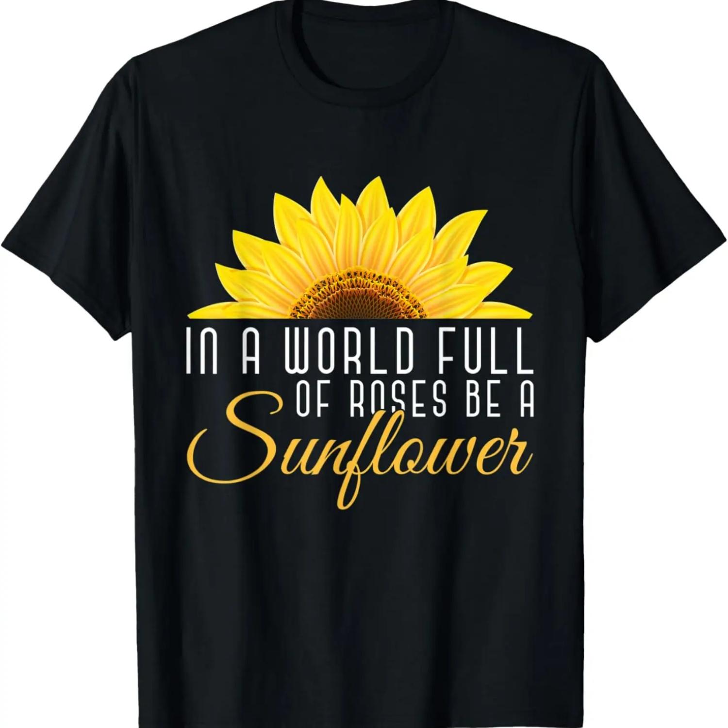 Sunshine Women In A World Full Of Roses Be A Sunflower T-Shirt S