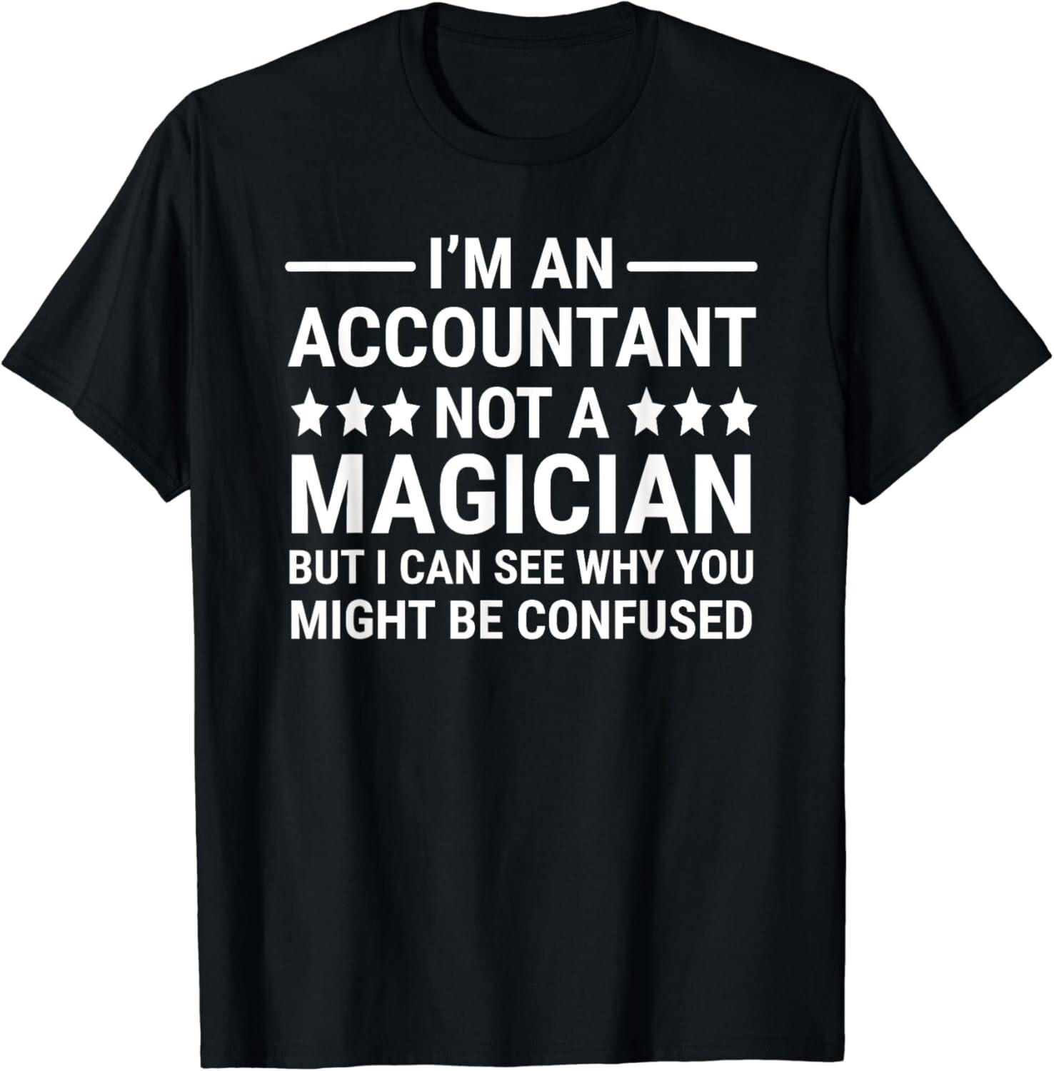 

I m An Accountant Not A Magician Funny Accounting Humor Gift Unisex T-Shirt 5XL різнокольоровий
