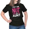 Funny Family I Put The Nut In Aunt Humor Womens Graphic Crewneck T Shirt Tee