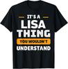 It039s A Lisa Thing You Wouldn039t Understand Custom Sarcastic T-Shirt