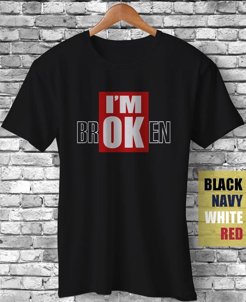 I m OK I m Broken Mental Health Invisible Illness Awareness Unisex Gift T-Shirt M