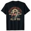 Funny Disappointments All Of You Christian Jesus T Shirts Cotton Humor Streetwear Tee Shirt Short Sleeve Unisex Loose Clothing