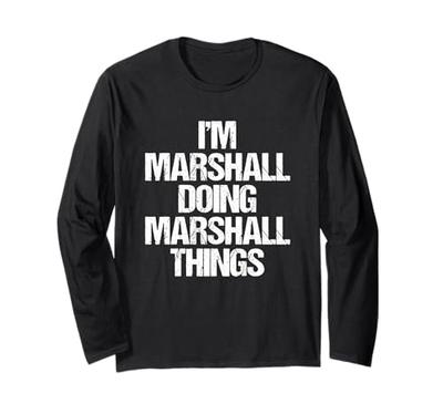 I'm Marshall Doing Marshall Things Fun Name Marshall Long Sleeve T-Shirt