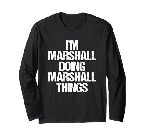 I m Marshall Doing Marshall Things Fun Name Marshall Long Sleeve T-Shirt