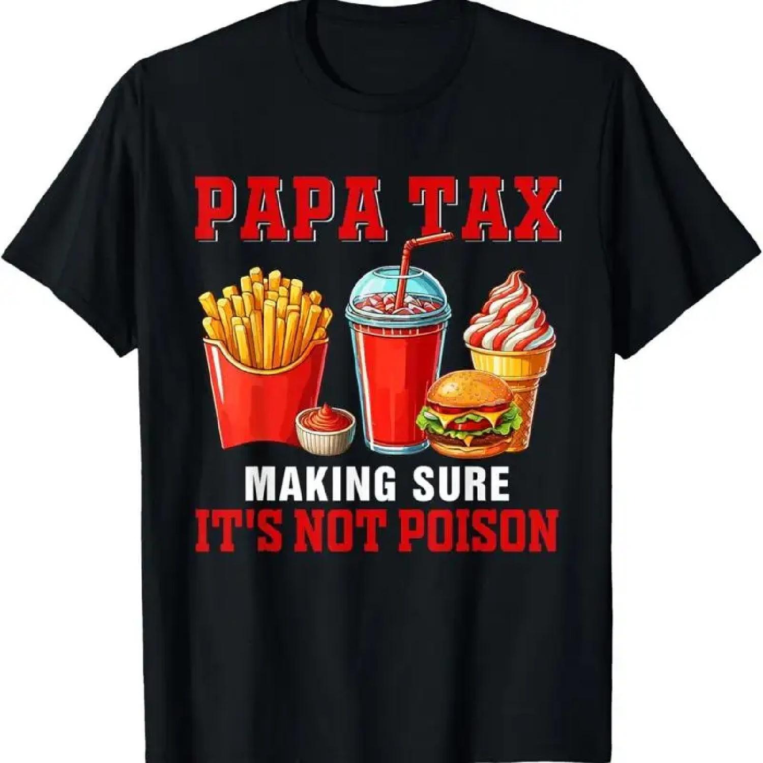 Papa Funny Joke Tax Making Sure It S Not Fast Food T Shirt XXXXXL разноцветный