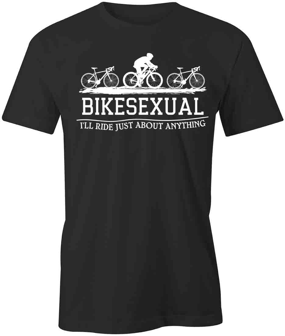 BIKESEXUAL ILL RIDE ANYTHING TShirt Tee Short-Sleeved Cotton CLOTHING S1BSA64 XXXXL