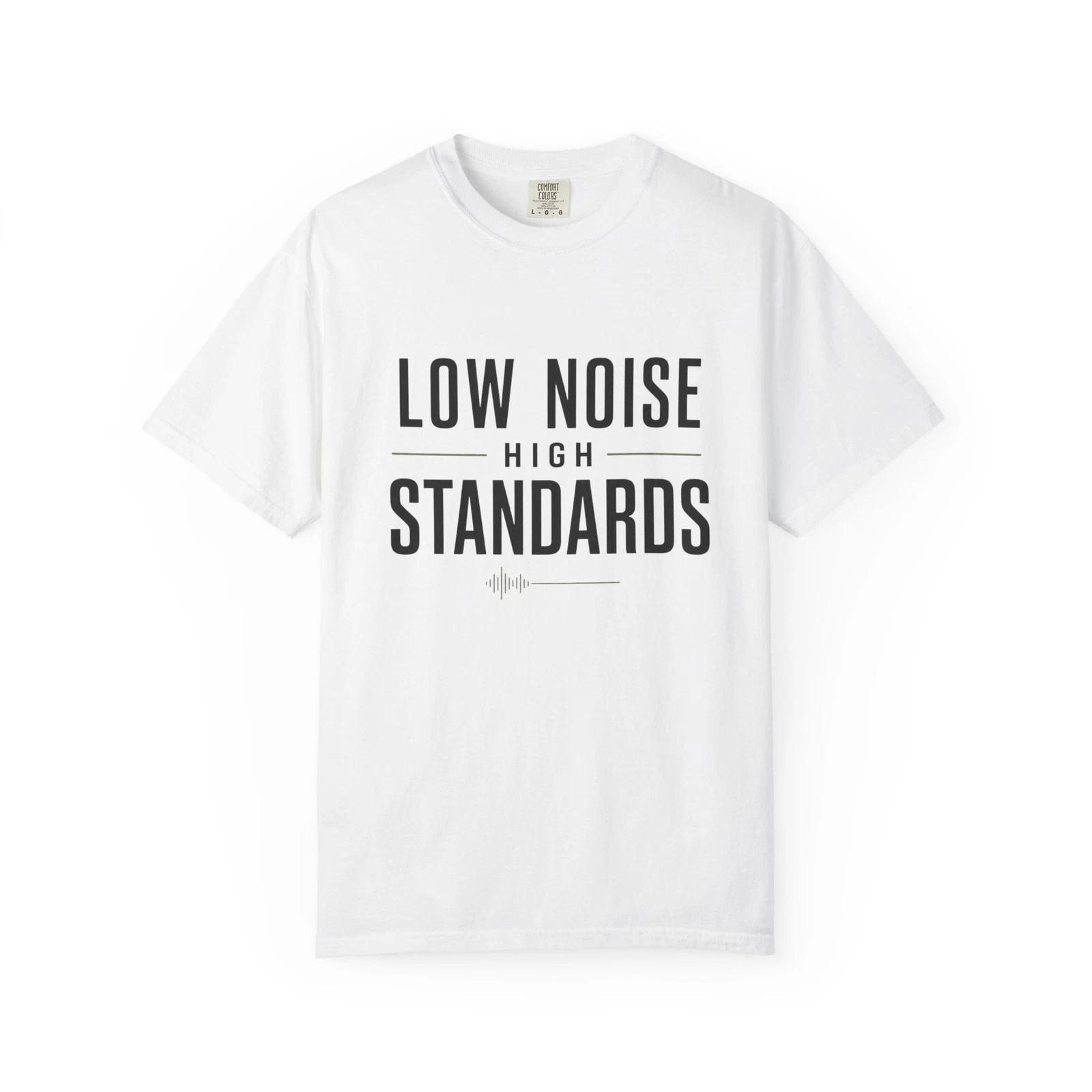 Low Noise High Standards T-T-Shirt Minimalist Motivational Graphic Tee S