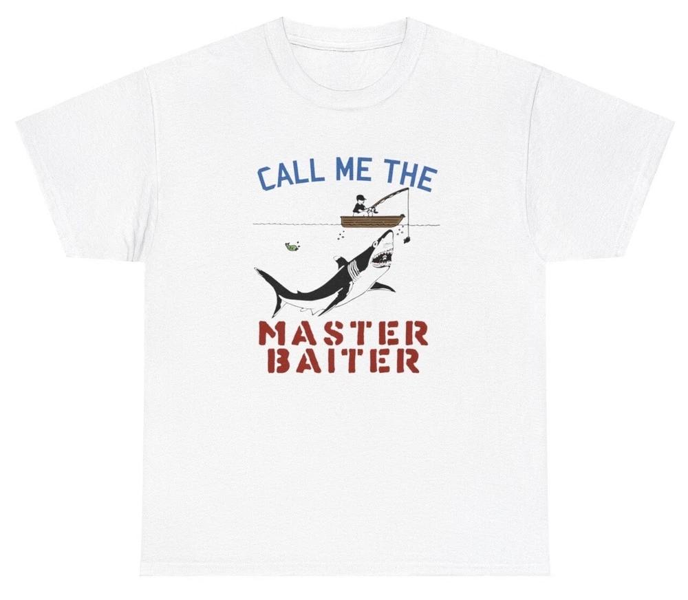 Call Me The Master Baiter T Shirt Inappropriate Fishing Fisherunisex Dad Gift Tee S